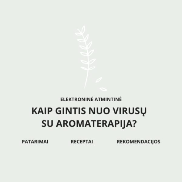 Atmintinė ,,Kaip gintis nuo virusų su aromaterapija?'' Atmintinė ,,Kaip gintis nuo virusų su aromaterapija?''